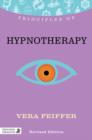 Image for Principles of hypnotherapy: what it is, how it works, and what it can do for you