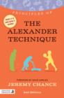 Image for Principles of the Alexander technique: what it is, how it works, and what it can do for you