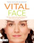 Image for Vital face: facial exercises and massage for health and beauty