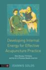 Image for Developing internal energy for effective acupuncture practice: zhan zhuang, yi qi gong and the art of painless needle insertion