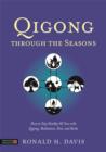 Image for Qigong through the seasons: how to stay healthy all year with qigong, meditation, diet and herbs