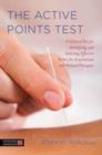 Image for The active points test: a clinical test for identifying and selecting effective points for acupuncture and related therapies : with The active points test in auricular puncture by Marco Romoli, translated from the Italian by Kim Pellitteri
