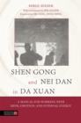 Image for Shen Gong and Nei Dan in Da Xuan: A Manual for Working with Mind, Emotion, and Internal Energy