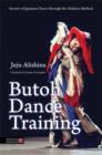 Image for Butoh dance training: secrets of Japanese dance through the Alishina method