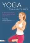 Image for Yoga for a happy back: a teacher&#39;s guide to spinal health through yoga therapy