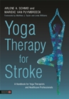 Image for Yoga therapy for stroke: a handbook for yoga therapists and health care professionals