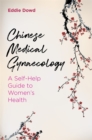 Image for Chinese medical gynaecology: a self-help guide to women&#39;s health