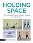 Image for Holding Space: The Creative Performance and Voice Workbook for Yoga Teachers