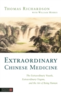 Image for Extraordinary Chinese medicine: the extraordinary vessels, extraordinary organs, and the art of being human