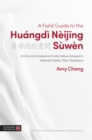 Image for A Field Guide to the Huángdì Nèijing Sùwèn: A Clinical Introduction to the Yellow Emperor&#39;s Internal Classic, Plain Questions