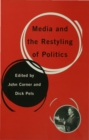Image for Media and the restyling of politics: consumerism, celebrity and cynicism
