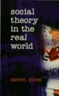 Image for Social theory in the real world