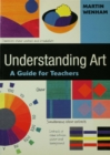Image for Understanding art: a guide for teachers