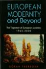 Image for European modernity and beyond: the trajectory of European societies, 1945-2000