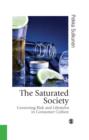 Image for The saturated society: regulating risk and lifestyles in consumer culture