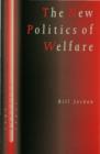 Image for The new politics of welfare: social justice in a global context