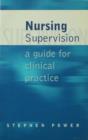 Image for Nursing supervision: a guide for clinical practice
