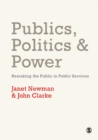 Image for Publics, politics and power: remaking the public in public services