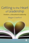 Image for Getting to the heart of leadership: emotion and educational leadership