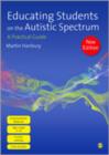 Image for Educating students on the autistic spectrum  : a practical guide