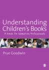 Image for Understanding children&#39;s books: a guide for education professionals