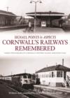 Image for Cornwall&#39;s railways remembered  : unique photographs of Cornwall&#39;s histori railway infrastructure