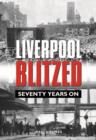 Image for Liverpool blitzed  : seventy years on