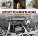 Image for Devon&#39;s non metal mines  : discovering Devon&#39;s slate, culm, whetstone, beer stone, ball clay and lignite mines