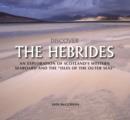 Image for Discover the Hebrides  : an exploration of Scotland&#39;s Western Seaboard and the &quot;isles of the other seas&quot;