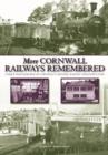 Image for More Corwall railways remembered  : further photographs of Cornwall&#39;s historic railway infrastructure