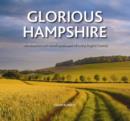 Image for Glorious Hampshire : The Beautiful and Varied Landscapess of a Very English County