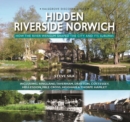Image for Hidden riverside Norwich  : How the River Wensum shaped the city and its suburbs