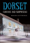 Image for Dorset  : curious and surprising