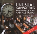 Image for Unusual Railway Pubs, Refreshment Rooms and Ale Trains