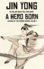 Image for A hero born : Volume 1 : The Condor Heroes