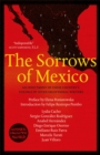 Image for The sorrows of Mexico  : an indictment of their country's failings by seven exceptional writers