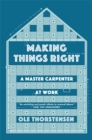 Image for Making things right  : a master carpenter at work