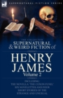 Image for The Collected Supernatural and Weird Fiction of Henry James : Volume 2-Including the Novella &#39;The Coxon Fund, &#39; Six Novelettes and Four Short Stories O