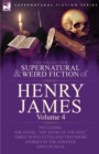 Image for The Collected Supernatural and Weird Fiction of Henry James : Volume 4-Including the Novel &#39;The Sense of the Past, &#39; Three Novelettes and Two Short Sto