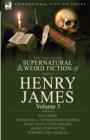 Image for The Collected Supernatural and Weird Fiction of Henry James : Volume 3-Including the Novella &#39;a Passionate Pilgrim, &#39; Eight Novelettes and One Short St
