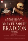 Image for The Collected Supernatural and Weird Fiction of Mary Elizabeth Braddon : Volume 3-Including One Novel &#39;Gerard, or the World, the Flesh, and the Devil&#39;