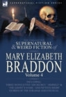 Image for The Collected Supernatural and Weird Fiction of Mary Elizabeth Braddon : Volume 4-Including Three Novelettes &#39;His Secret, &#39; &#39;Herself&#39; and &#39;The Ghost&#39;s