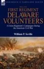 Image for History of the First Regiment, Delaware Volunteers : A Union Regiment&#39;s Campaigns During the American Civil War