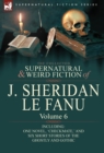 Image for The Collected Supernatural and Weird Fiction of J. Sheridan Le Fanu : Volume 6-Including One Novel, &#39;Checkmate, &#39; and Six Short Stories of the Ghostly