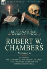 Image for The Collected Supernatural and Weird Fiction of Robert W. Chambers : Volume 4-Including One Novel &#39;The Hidden Children, &#39; and Two Short Stories of the