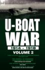 Image for U-Boat War 1914-1918 : Volume 2-Three accounts of German submarines during the Great War: The Journal of Submarine Commander Von Forstner, The Voyage of the &quot;Deutschland&quot; &amp; The Adventures of the U-202