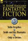 Image for Fantastic Fiction : 3-Stella Fregelius, Smith and the Pharaohs &amp; Only a Dream