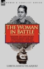 Image for The Woman in Battle : Soldier, Spy and Secret Service Agent for the Confederacy During the American Civil War