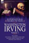 Image for The Collected Supernatural and Weird Fiction of Washington Irving : Volume 1-Including One Novel &#39;a History of New York&#39; and Nine Short Stories of the