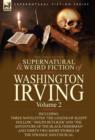 Image for The Collected Supernatural and Weird Fiction of Washington Irving : Volume 2-Including Three Novelettes &#39;The Legend of Sleepy Hollow, &#39; &#39;Dolph Heyliger